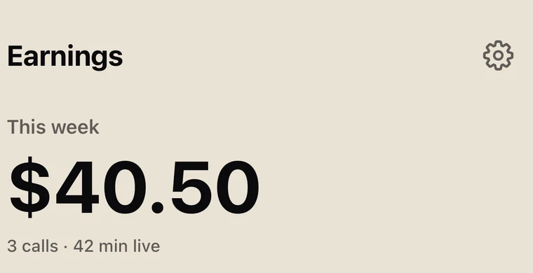 An earnings screen: forty dollars fifty this week, across three
                  calls and forty-two minutes live.
